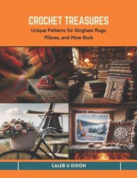 Paperback Crochet Treasures: Unique Patterns for Gingham Rugs, Pillows, and More Book