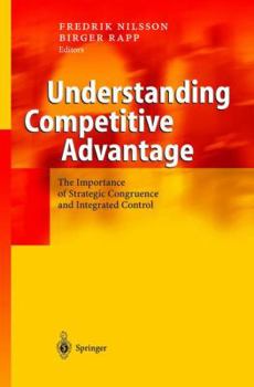 Paperback Understanding Competitive Advantage: The Importance of Strategic Congruence and Integrated Control Book