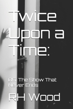 Paperback Twice Upon a Time: 05. The Show That Never Ends Book