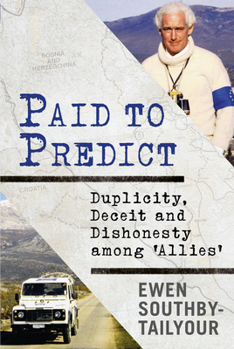 Hardcover Paid to Predict: Duplicity, Deceit and Dishonesty Among 'Allies' Book