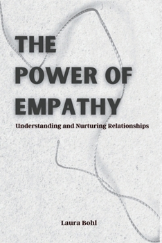 Paperback The Power of Empathy: Understanding and Nurturing Relationships Book