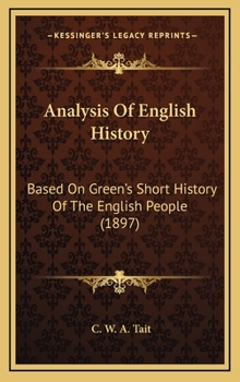 Hardcover Analysis Of English History: Based On Green's Short History Of The English People (1897) Book