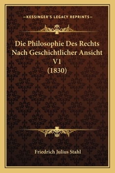 Paperback Die Philosophie Des Rechts Nach Geschichtlicher Ansicht V1 (1830) [German] Book