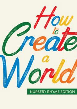Paperback How to Create a World: Nursery Rhyme Edition Book
