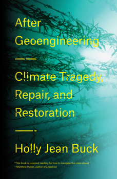 Hardcover After Geoengineering: Climate Tragedy, Repair, and Restoration Book
