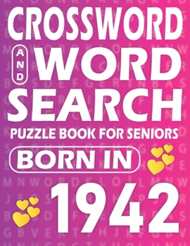 Paperback Born In 1942: Word Search And Crossword Book: Large Print Word Search And Crossword Puzzle Book For adults And Seniors Mixed Puzzle [Large Print] Book