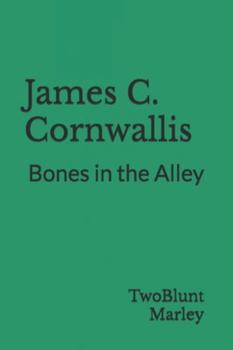 Paperback James C. Cornwallis: Bones in the Alley Book
