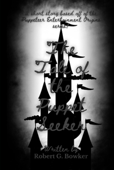The Tale of the Puppet Seeker (Puppeteer Entertainment Origins)