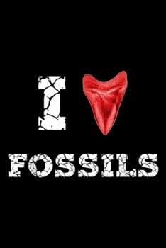 I Fossils: I Love Fossils Megalodon Tooth Paleontology Rock Hound Gift Journal/Notebook Blank Lined Ruled 6x9 100 Pages