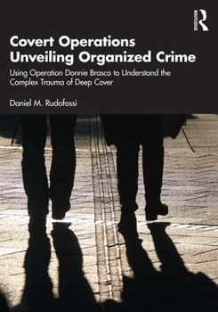 Paperback Covert Operations Unveiling Organized Crime: Using Operation Donnie Brasco to Understand the Complex Trauma of Deep Cover Book