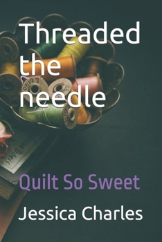 Paperback Threaded the Needle: Quilt so sweet Book