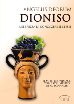 Paperback Dioniso - L'Ebbrezza di Conoscere Sé Stessi [Italian] Book