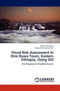 Paperback Flood Risk Assessment in Dire Dawa Town, Eastern Ethiopia, Using GIS Book