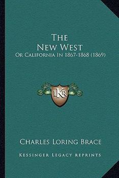 Paperback The New West: Or California In 1867-1868 (1869) Book