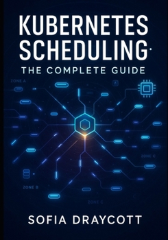 Computer Scheduling Book KUBERNETES SCHEDULING: THE COMPLETE... book