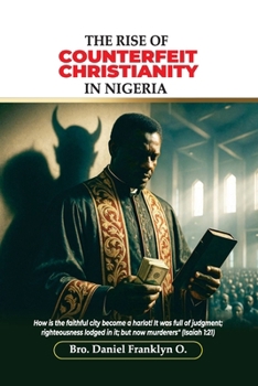 Paperback The Rise of Counterfeit Christianity in Nigeria Book