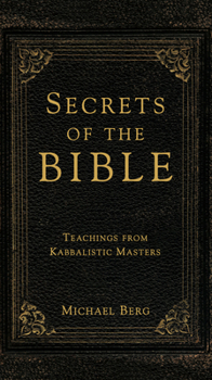 Hardcover Secrets of the Bible: Teachings from Kabbalistic Masters Book