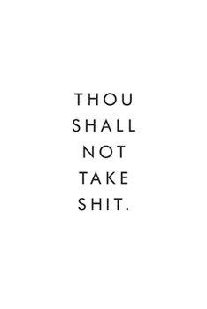 Paperback Thou Shall Not Take Shit.: Blank Lined Journal, 6x9, 110 Pages, White Paper, Boss, Coworker Notebook, Journal, Diary, Funny Office Journals Book