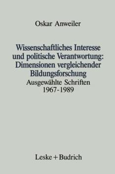 Paperback Wissenschaftliches Interesse Und Politische Verantwortung: Dimensionen Vergleichender Bildungsforschung: Ausgewählte Schriften 1967-1989 [German] Book