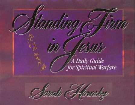 Paperback Standing Firm in Jesus: A Daily Guide for Spiritual Warfare Book