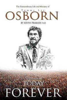 Paperback Yesterday, Today and Forever: The Extraordinary Life and Ministry of Tommy Lee Osborn Book