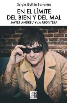 Paperback En el límite del bien y del mal: Javier Andreu y La Frontera [Spanish] Book