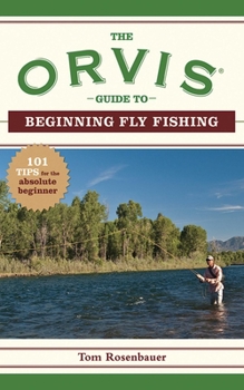 Paperback The Orvis Guide to Beginning Fly Fishing: 101 Tips for the Absolute Beginner Book