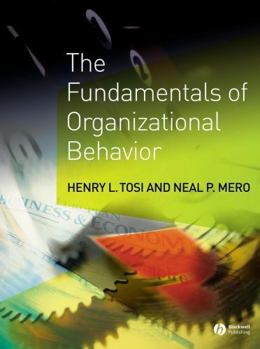 The Fundamentals of Organizational Behavior: What Managers Need to Know