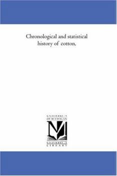 Paperback Chronological and Statistical History of Cotton, Book