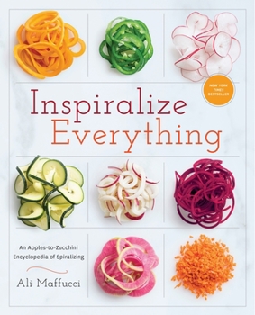 Paperback Inspiralize Everything: An Apples-To-Zucchini Encyclopedia of Spiralizing: A Cookbook Book