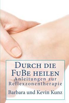 Paperback Durch die FuBe heilen: Anleitungenzvr Reflexzonentherapie [German] Book