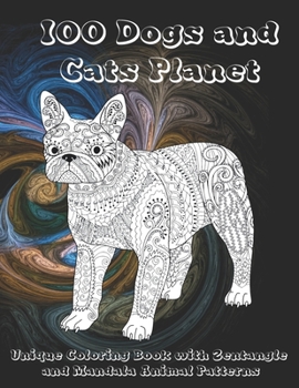 Paperback 100 Dogs and Cats Planet - Unique Coloring Book with Zentangle and Mandala Animal Patterns Book