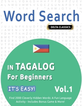 Paperback Word Search in Tagalog for Beginners - It's Easy! Vol.1 - Delta Classics - Find 2000 Cleverly Hidden Words: A Fun Language Activity - Includes Bonus G Book