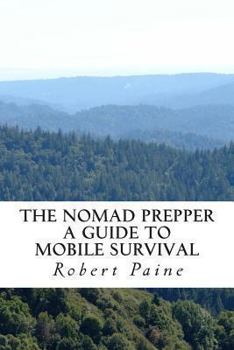 Paperback The Nomad Prepper: A Guide to Mobile Survival Book