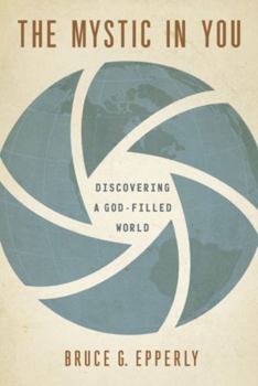 Paperback The Mystic in You: Discovering a God-Filled World Book