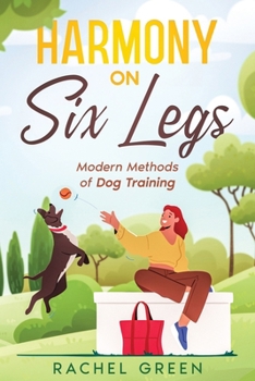 Paperback Harmony on Six Legs: Modern Methods of Dog Training Book