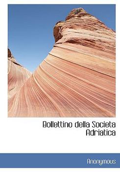 Hardcover Bollettino Della Societa Adriatica [Italian] Book