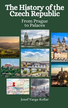 Paperback The History of the Czech Republic: From Prague to Palaces Book