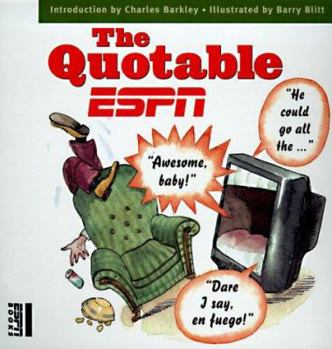 Paperback The Quotable ESPN: The Best Stuff Ever Said on ESPN in a Compendium for Every Passionate Sports Fan Book