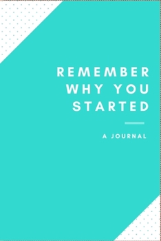 Paperback Remember why you started a journal Book