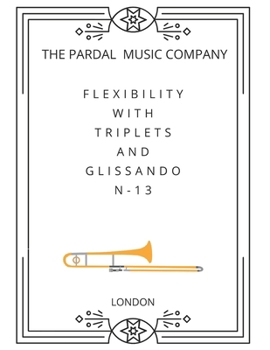 FLEXIBILITY WITH TRIPLETS AND GLISSANDO N-13 BASS TROMBONE: LONDON