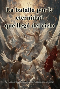 Paperback La batalla por la eternidad que llegó del cielo [Spanish] Book