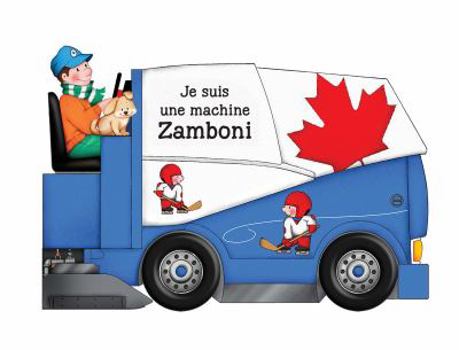 Board book Je Suis Une Machine Zamboni [French] Book