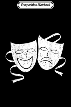 Composition Notebook: Theatre Actor And Actress Theater Acting Mask MM Journal/Notebook Blank Lined Ruled 6x9 100 Pages