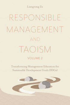 Hardcover Responsible Management and Taoism, Volume 2: Transforming Management Education for Sustainable Development Goals (Sdgs) Book