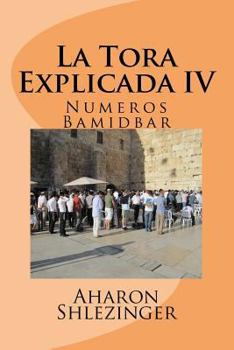 Paperback La Tora Explicada IV: Numeros - Bamidbar [Spanish] Book