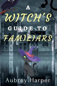 Paperback A Witch's Guide to Familiars Book