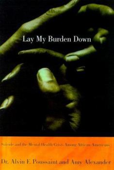 Hardcover Lay My Burden Down: Suicide and the Mental Health Crisis Among African-Americans Book