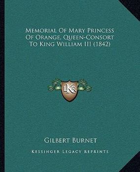 Paperback Memorial Of Mary Princess Of Orange, Queen-Consort To King William III (1842) Book