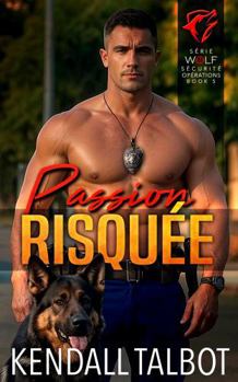 Passion Risquée (Wolf Sécurité Opérations série) (French Edition)